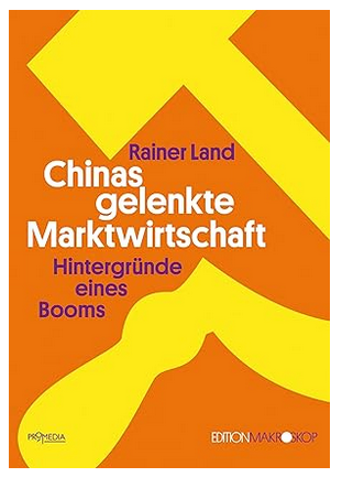 Umschlag zu Rainer Land -- Chinas gelenkte Marktwirtschaft